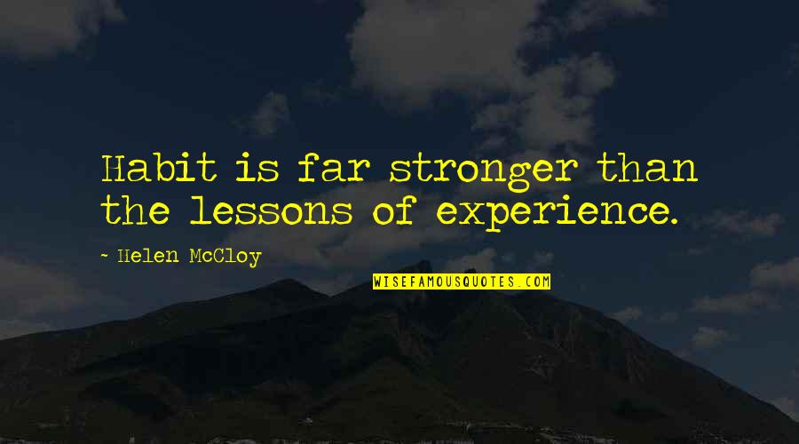 Vivianit Quotes By Helen McCloy: Habit is far stronger than the lessons of Vivianit Quotes By Helen McCloy: Habit is far stronger than the lessons of
