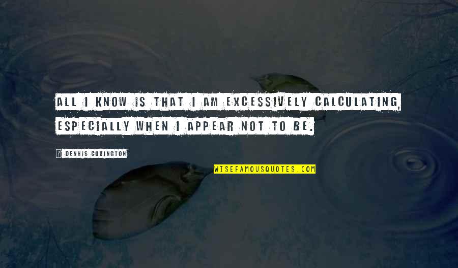 Vivica Fox Set It Off Quotes By Dennis Covington: All I know is that I am excessively