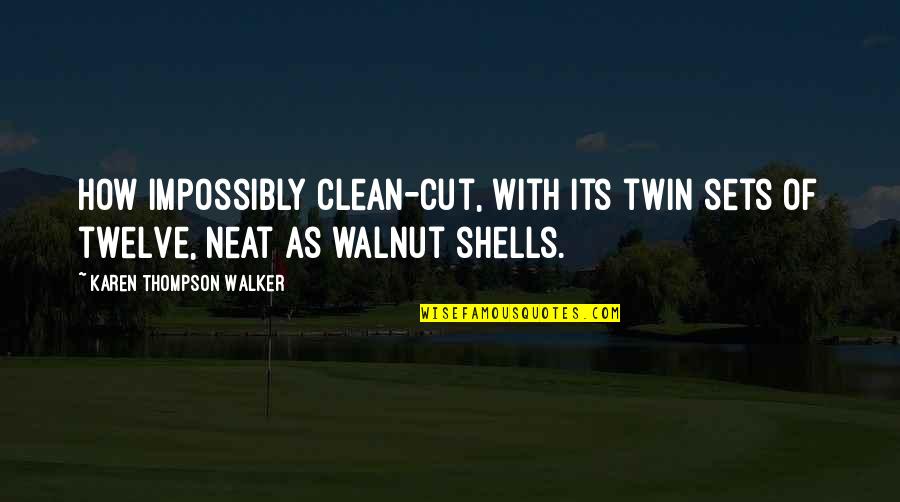 Vivid Description Quotes By Karen Thompson Walker: How impossibly clean-cut, with its twin sets of