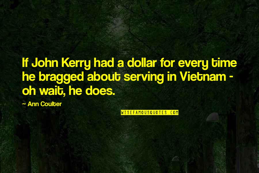Vivid Lights Quotes By Ann Coulter: If John Kerry had a dollar for every