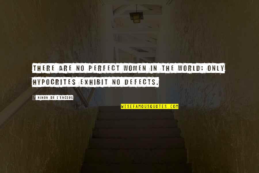 Vivid Writing Quotes By Ninon De L'Enclos: There are no perfect women in the world;