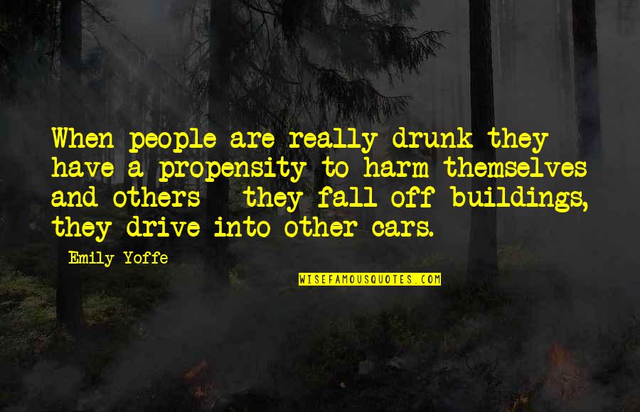 Vividas Significado Quotes By Emily Yoffe: When people are really drunk they have a