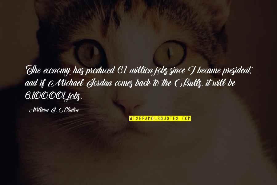 Vividata Quotes By William J. Clinton: The economy has produced 6.1 million jobs since Vividata Quotes By William J. Clinton: The economy has produced 6.1 million jobs since