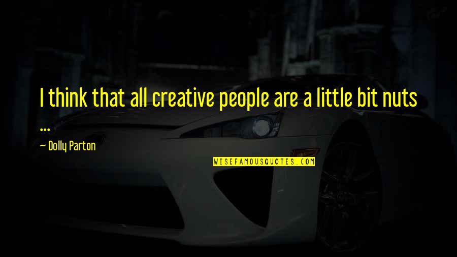 Vividly In A Sentence Quotes By Dolly Parton: I think that all creative people are a