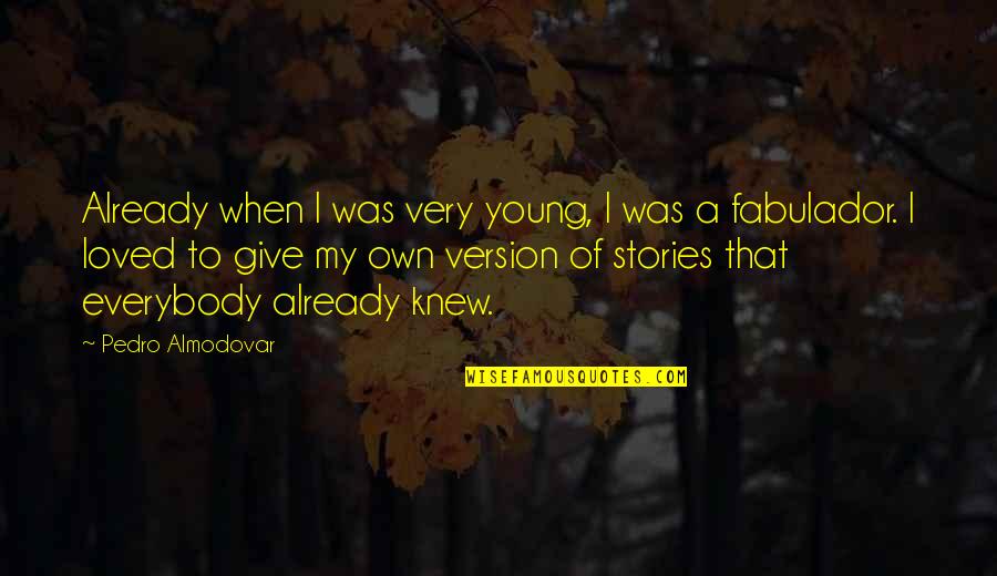 Viviendas Prefabricadas Quotes By Pedro Almodovar: Already when I was very young, I was