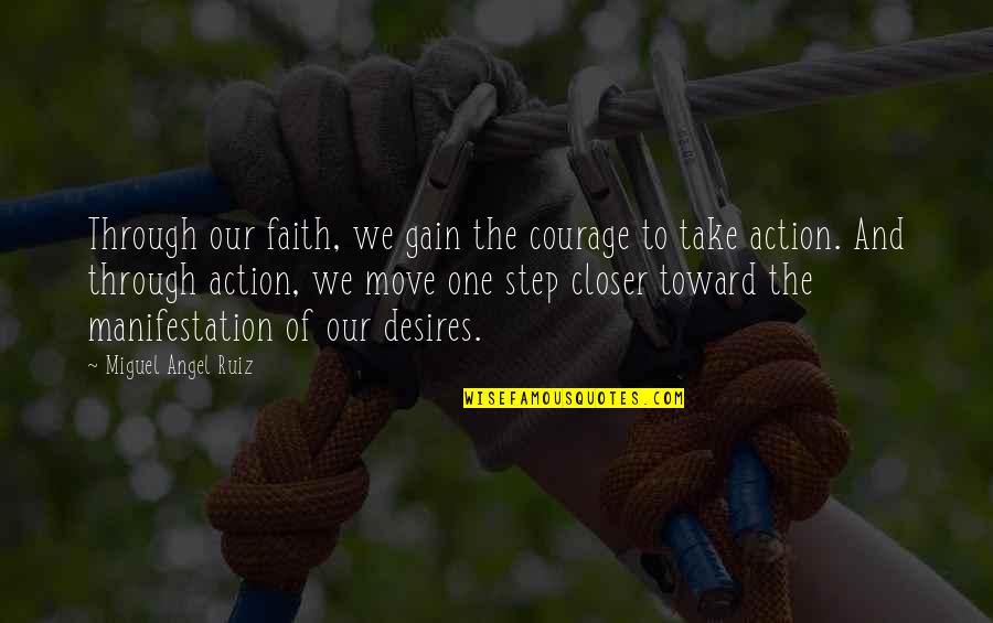 Viviette Clock Quotes By Miguel Angel Ruiz: Through our faith, we gain the courage to