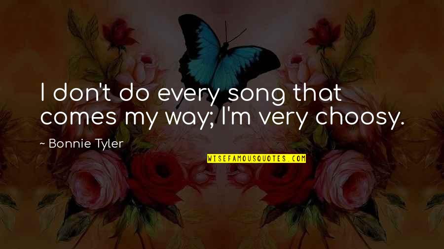 Vivir La Vida Quotes By Bonnie Tyler: I don't do every song that comes my Vivir La Vida Quotes By Bonnie Tyler: I don't do every song that comes my