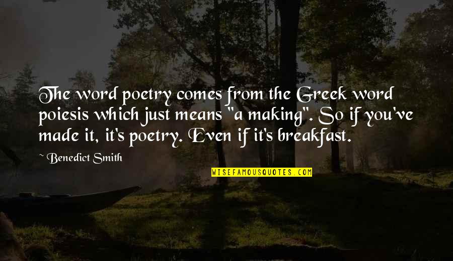 Vivir Sin Ansiedad Quotes By Benedict Smith: The word poetry comes from the Greek word