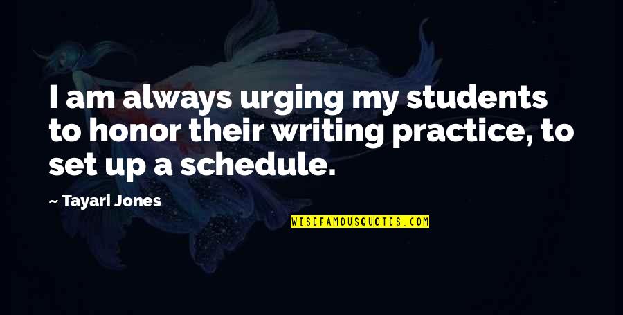 Vivirseguros Quotes By Tayari Jones: I am always urging my students to honor Vivirseguros Quotes By Tayari Jones: I am always urging my students to honor