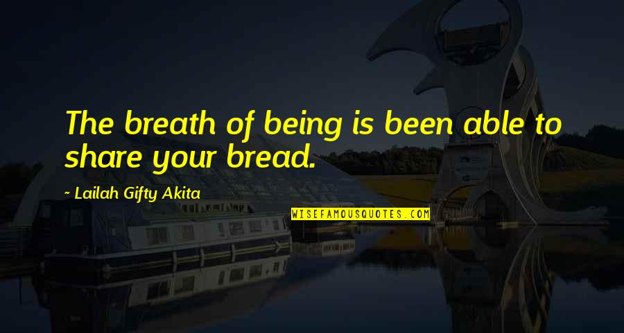 Vivisection Quotes By Lailah Gifty Akita: The breath of being is been able to