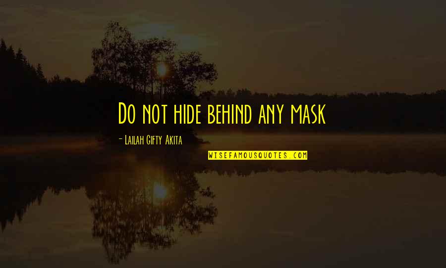 Vivons Lamour Quotes By Lailah Gifty Akita: Do not hide behind any mask