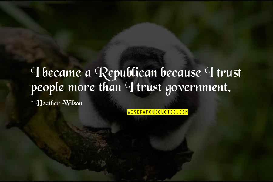 Vivre Sa Vie Film En Douze Tableaux Quotes By Heather Wilson: I became a Republican because I trust people
