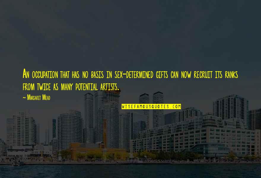 Viv's Quotes By Margaret Mead: An occupation that has no basis in sex-determined Viv's Quotes By Margaret Mead: An occupation that has no basis in sex-determined