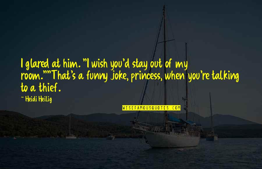 Vixere Quotes By Heidi Heilig: I glared at him. "I wish you'd stay