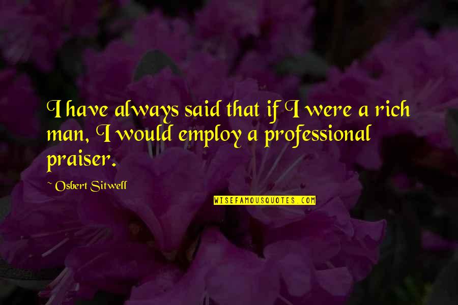 Vixx Hyuk Quotes By Osbert Sitwell: I have always said that if I were Vixx Hyuk Quotes By Osbert Sitwell: I have always said that if I were