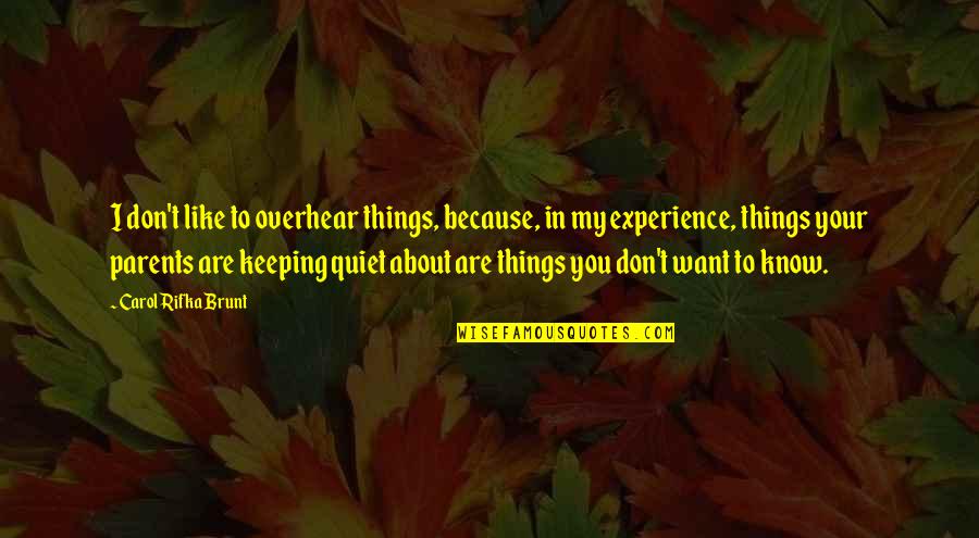 Vixx N Quotes By Carol Rifka Brunt: I don't like to overhear things, because, in Vixx N Quotes By Carol Rifka Brunt: I don't like to overhear things, because, in