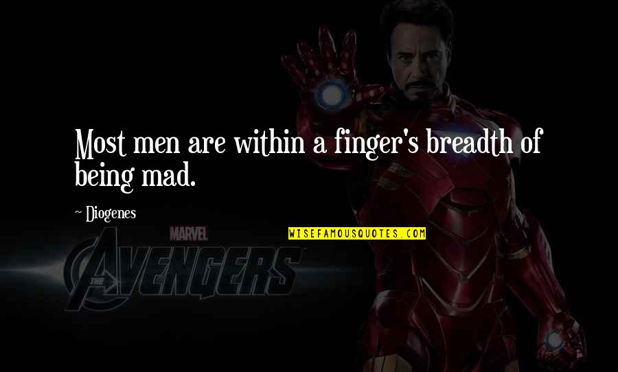 Viyog Quotes By Diogenes: Most men are within a finger's breadth of