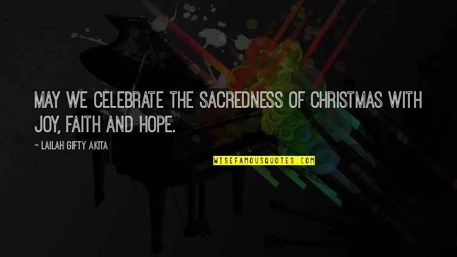 Viz Christmas Quotes By Lailah Gifty Akita: May we celebrate the sacredness of Christmas with