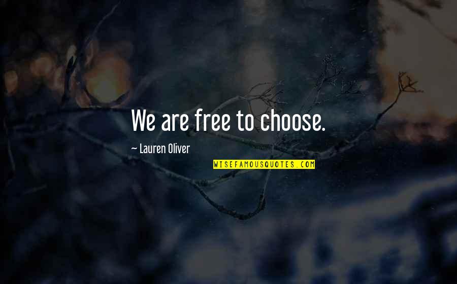 Viz Spoilt Bastard Quotes By Lauren Oliver: We are free to choose. Viz Spoilt Bastard Quotes By Lauren Oliver: We are free to choose.