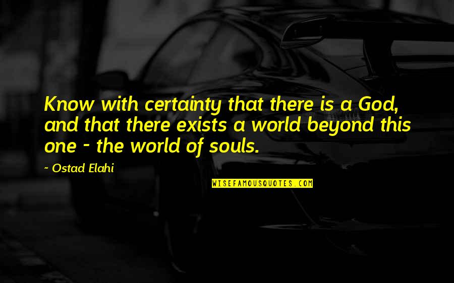 Viz Spoilt Bastard Quotes By Ostad Elahi: Know with certainty that there is a God, Viz Spoilt Bastard Quotes By Ostad Elahi: Know with certainty that there is a God,
