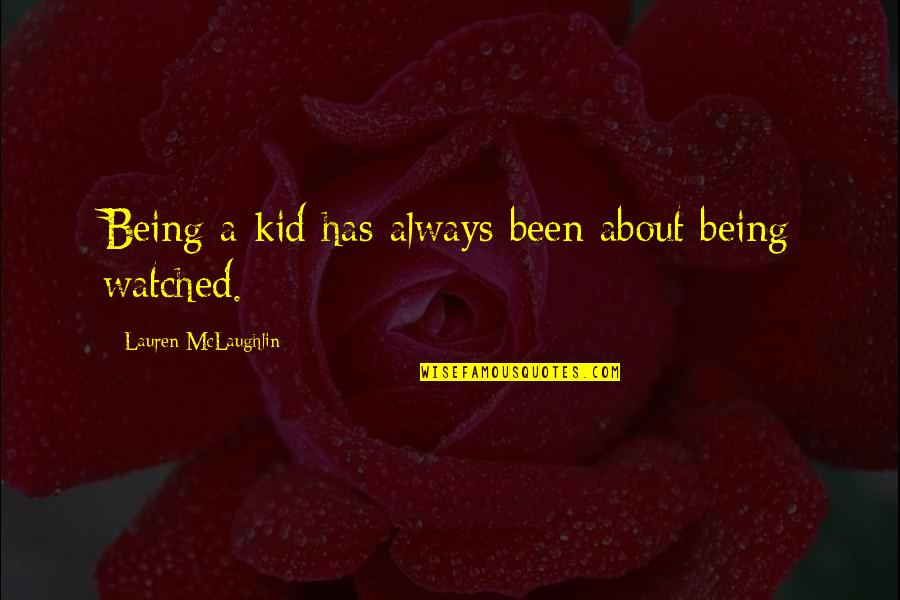 Vizag Quotes By Lauren McLaughlin: Being a kid has always been about being