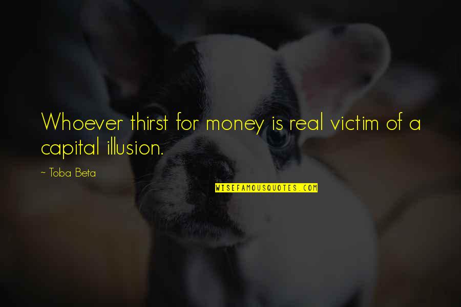 Vizavi Netflix Quotes By Toba Beta: Whoever thirst for money is real victim of