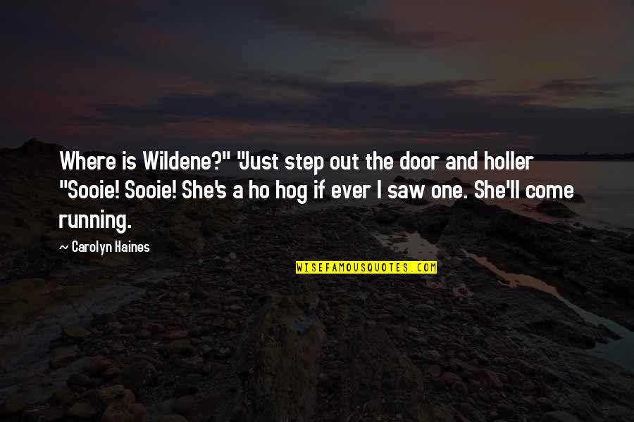 Vizconde Dental Quotes By Carolyn Haines: Where is Wildene?" "Just step out the door