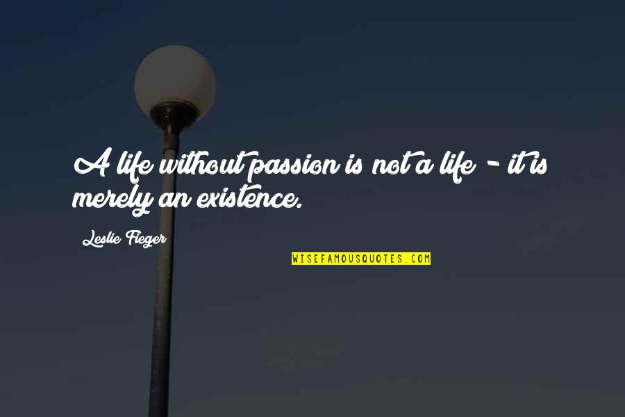 Vizenor Trickster Quotes By Leslie Fieger: A life without passion is not a life