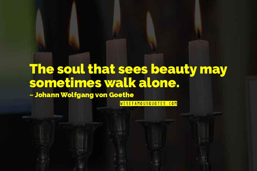Vizer Download Quotes By Johann Wolfgang Von Goethe: The soul that sees beauty may sometimes walk