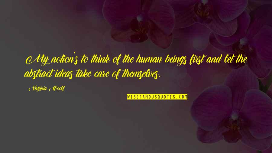 Vizer Online Quotes By Virginia Woolf: My notion's to think of the human beings Vizer Online Quotes By Virginia Woolf: My notion's to think of the human beings