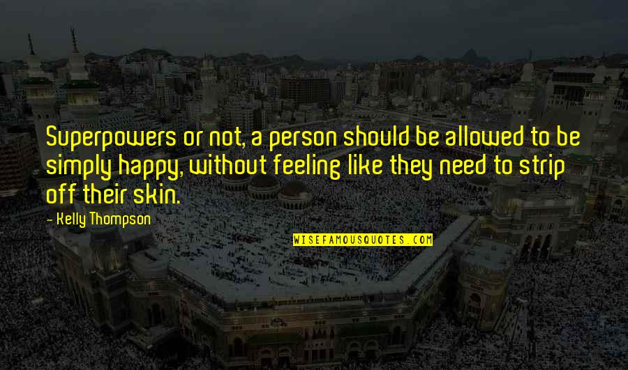 Vizija Definicija Quotes By Kelly Thompson: Superpowers or not, a person should be allowed Vizija Definicija Quotes By Kelly Thompson: Superpowers or not, a person should be allowed