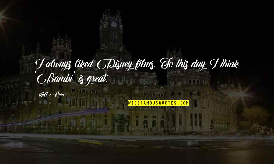 Vizija Racunovodstvo Quotes By Jeff Koons: I always liked Disney films. To this day