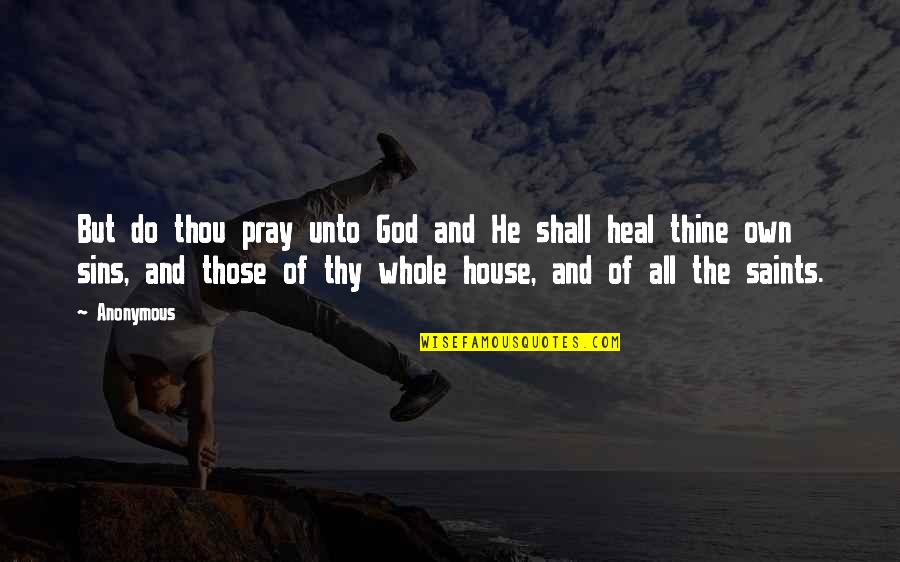 Vizinha Boa Quotes By Anonymous: But do thou pray unto God and He Vizinha Boa Quotes By Anonymous: But do thou pray unto God and He