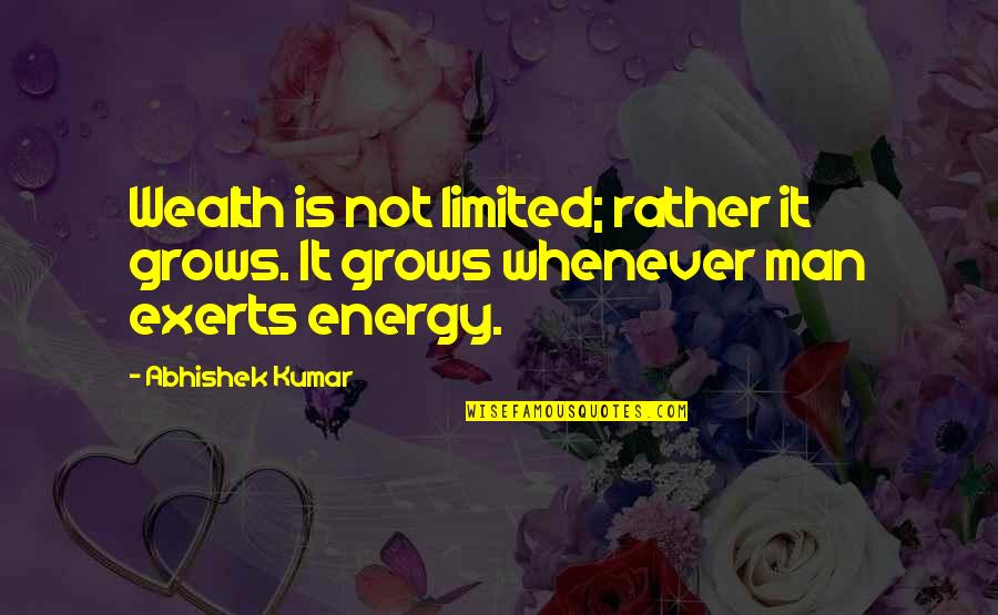 Vizioli Md Quotes By Abhishek Kumar: Wealth is not limited; rather it grows. It