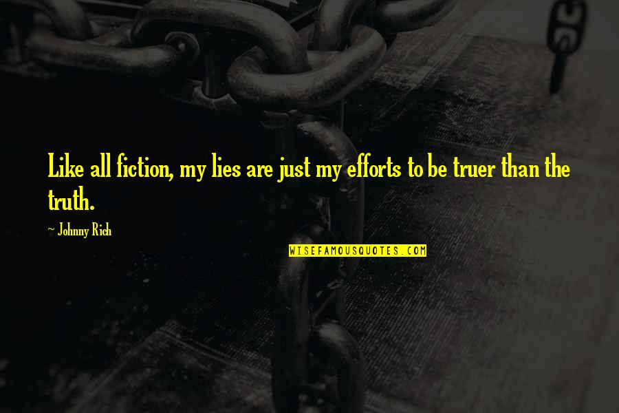 Viziteaza Varna Quotes By Johnny Rich: Like all fiction, my lies are just my