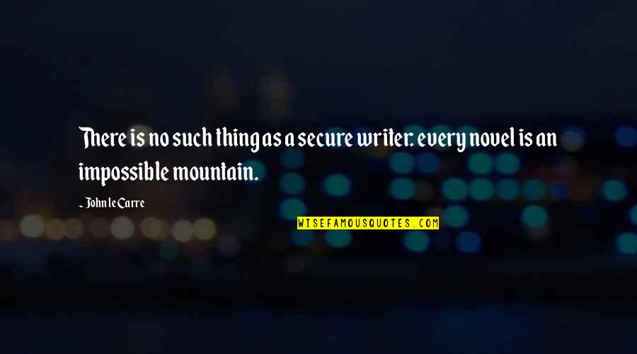 Vizsla Quotes By John Le Carre: There is no such thing as a secure