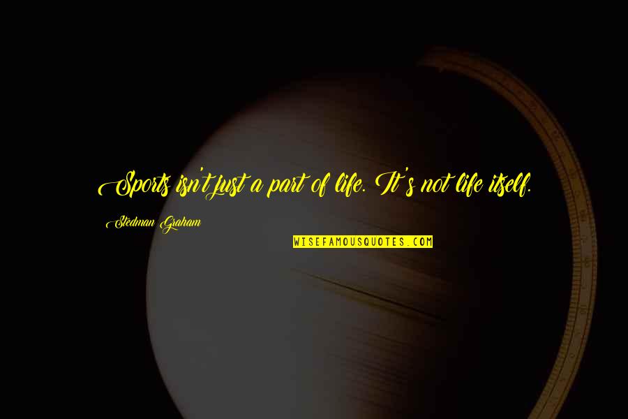 Vizueta Quotes By Stedman Graham: Sports isn't just a part of life. It's Vizueta Quotes By Stedman Graham: Sports isn't just a part of life. It's