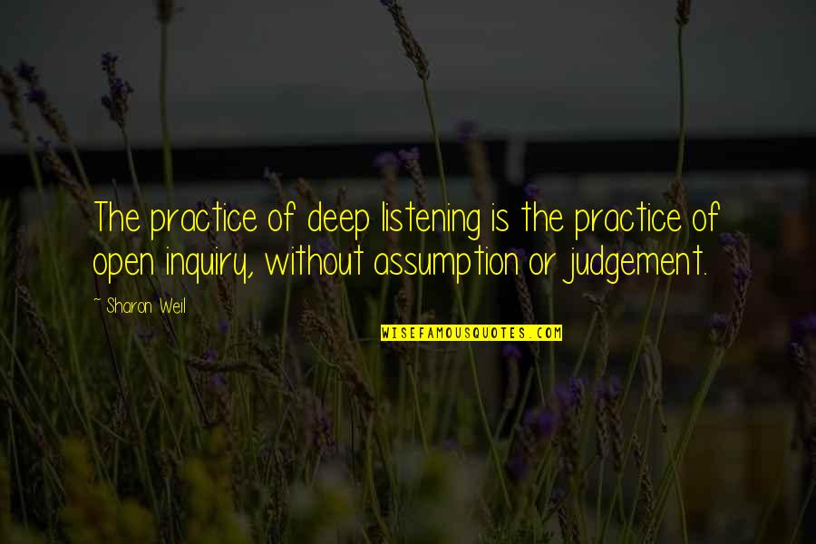 Vjencici Quotes By Sharon Weil: The practice of deep listening is the practice