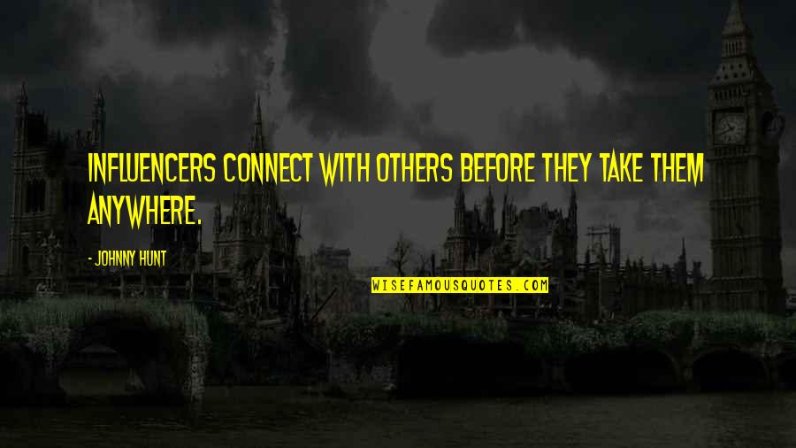 Vjerske Sekte Quotes By Johnny Hunt: Influencers connect with others before they take them