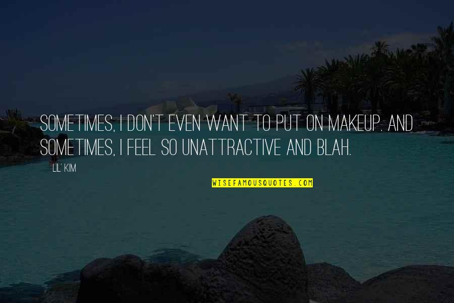 Vjeruj Zeni Quotes By Lil' Kim: Sometimes, I don't even want to put on Vjeruj Zeni Quotes By Lil' Kim: Sometimes, I don't even want to put on