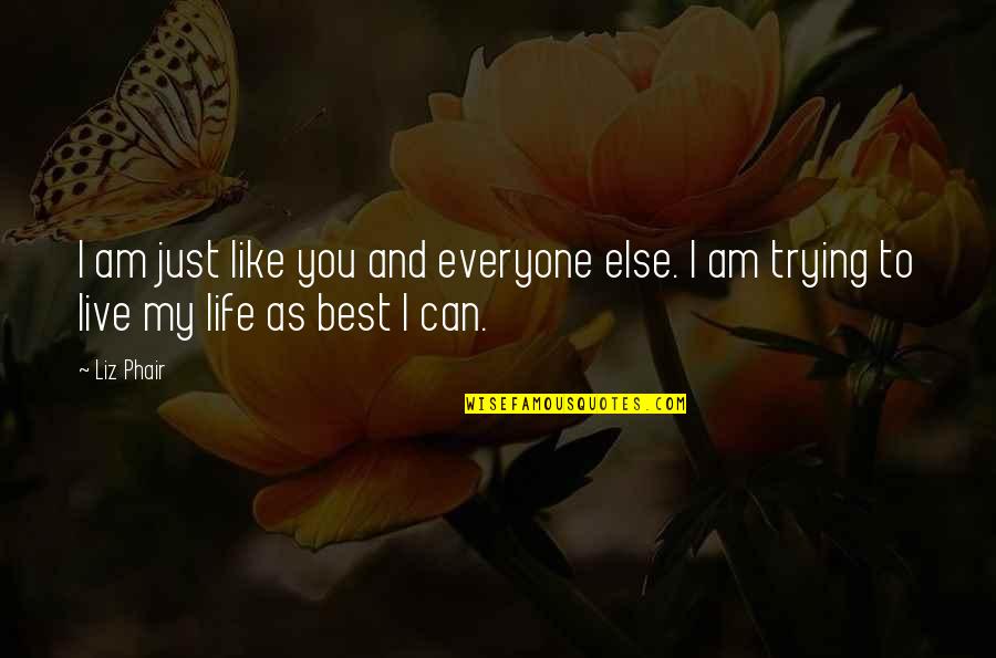 Vjet Message Quotes By Liz Phair: I am just like you and everyone else.