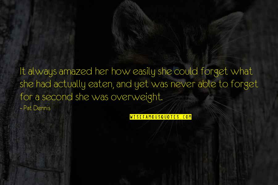 Vjetorin Quotes By Pat Dennis: It always amazed her how easily she could Vjetorin Quotes By Pat Dennis: It always amazed her how easily she could