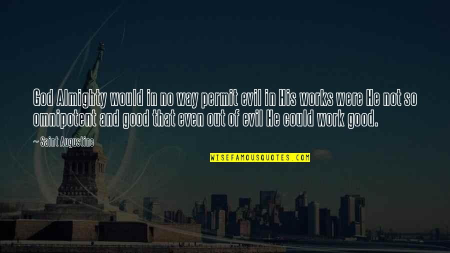 Vjetorin Quotes By Saint Augustine: God Almighty would in no way permit evil Vjetorin Quotes By Saint Augustine: God Almighty would in no way permit evil