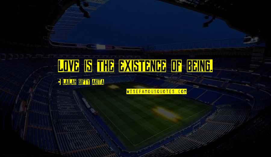 Vjetroelektrane Quotes By Lailah Gifty Akita: Love is the existence of being. Vjetroelektrane Quotes By Lailah Gifty Akita: Love is the existence of being.