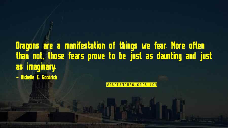Vjetroelektrane Quotes By Richelle E. Goodrich: Dragons are a manifestation of things we fear. Vjetroelektrane Quotes By Richelle E. Goodrich: Dragons are a manifestation of things we fear.
