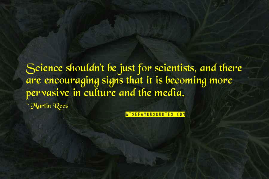 Vjollca Haxhiu Quotes By Martin Rees: Science shouldn't be just for scientists, and there