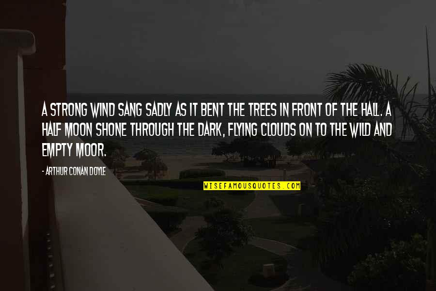 Vkfj Quotes By Arthur Conan Doyle: A strong wind sang sadly as it bent Vkfj Quotes By Arthur Conan Doyle: A strong wind sang sadly as it bent