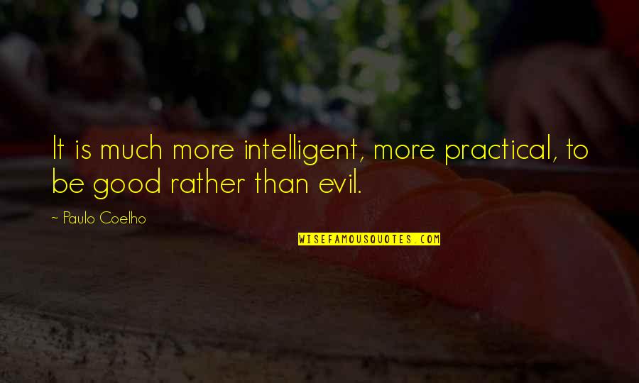 Vlaardingen Harbor Quotes By Paulo Coelho: It is much more intelligent, more practical, to