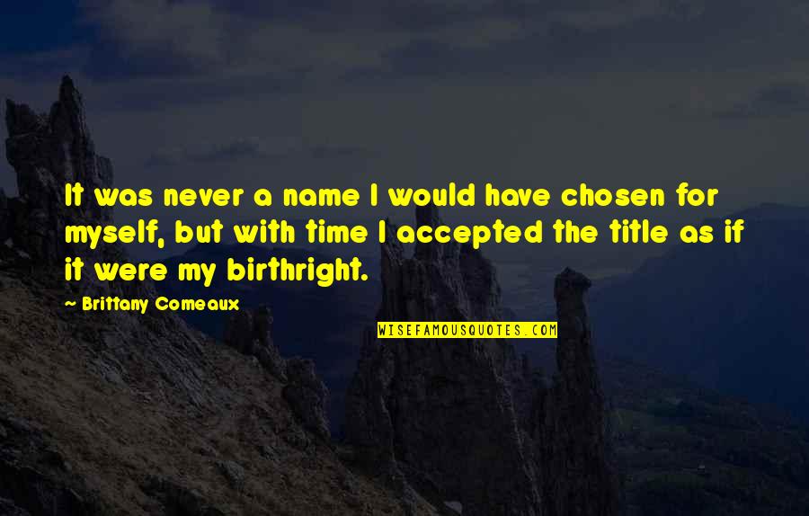 Vladica Milosavljevic Quotes By Brittany Comeaux: It was never a name I would have Vladica Milosavljevic Quotes By Brittany Comeaux: It was never a name I would have
