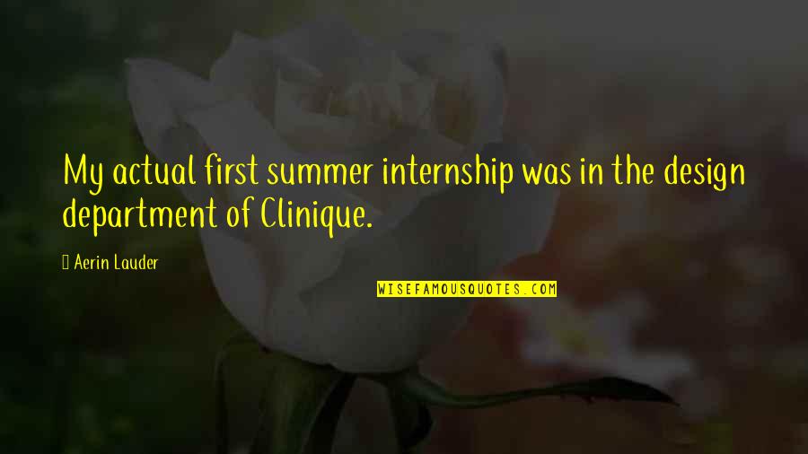 Vladimir Ilyich Ulyanov Quotes By Aerin Lauder: My actual first summer internship was in the